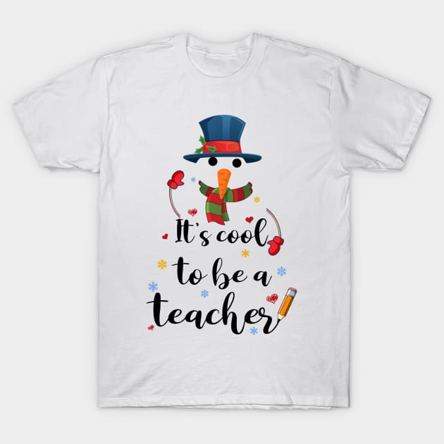 Cool To Be A Teacher Snowman Christmas Gift T-Shirt by Terryeare